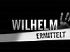Wilhelm ermittelt